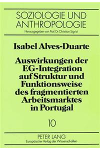 Auswirkungen Der Eg-Integration Auf Struktur Und Funktionsweise Des Fragmentierten Arbeitsmarktes in Portugal
