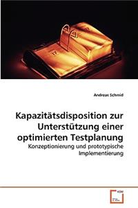 Kapazitätsdisposition zur Unterstützung einer optimierten Testplanung