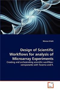 Design of Scientific Workflows for analysis of Microarray Experiments