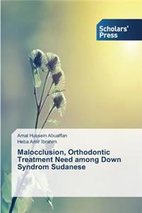 Malocclusion, Orthodontic Treatment Need among Down Syndrom Sudanese