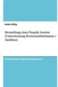 Herstellung eines Tequila Sunrise (Unterweisung Restaurantfachmann / -fachfrau)