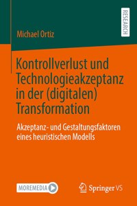 Kontrollverlust Und Technologieakzeptanz in Der (Digitalen) Transformation