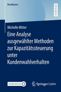 Eine Analyse ausgewählter Methoden zur Kapazitätssteuerung unter Kundenwahlverhalten