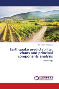 Earthquake predictability, chaos and principal components analysis