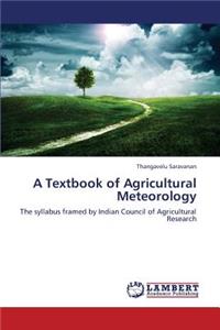 Textbook of Agricultural Meteorology
