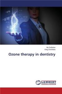 Ozone therapy in dentistry