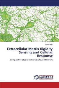 Extracellular Matrix Rigidity Sensing and Cellular Response