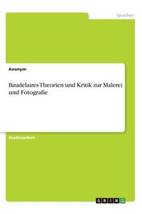 Baudelaires Theorien und Kritik zur Malerei und Fotografie