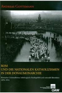 ROM Und Die Nationalen Katholizismen in Der Donaumonarchie