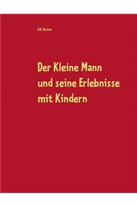 Der Kleine Mann und seine Erlebnisse mit Kindern