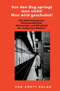 Vor den Zug springt man nicht! Man wird geschubst!