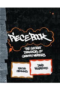 Piecebook: The Secret Drawings of Graffiti Writers