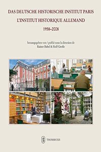 Das Deutsche Historische Institut Paris - L'Institut Historique Allemand 1958-2008