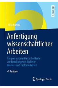 Anfertigung Wissenschaftlicher Arbeiten: Ein Prozessorientierter Leitfaden Zur Erstellung Von Bachelor-, Master- Und Diplomarbeiten