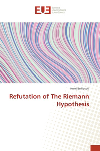Refutation of The Riemann Hypothesis