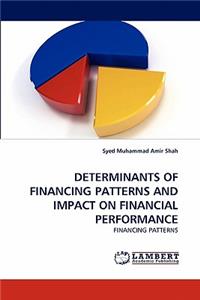 Determinants of Financing Patterns and Impact on Financial Performance