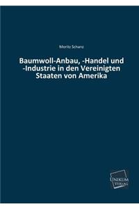 Baumwoll-Anbau, -Handel Und -Industrie in Den Vereinigten Staaten Von Amerika