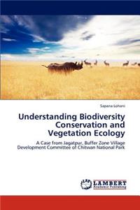 Understanding Biodiversity Conservation and Vegetation Ecology
