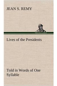 Lives of the Presidents Told in Words of One Syllable