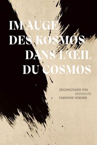 Im Auge Des Kosmos / Dans l'Oeil Du Cosmos: Zeichnungen Von / Dessins de Fabienne Verdier