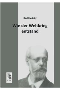 Wie Der Weltkrieg Entstand