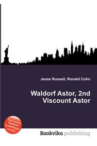 Waldorf Astor, 2nd Viscount Astor