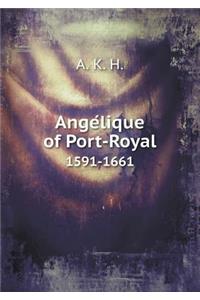 Ange Lique of Port-Royal 1591-1661