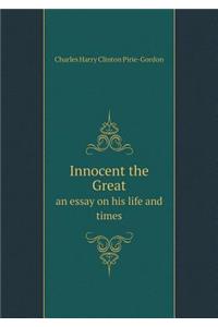 Innocent the Great an Essay on His Life and Times