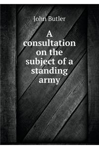 A Consultation on the Subject of a Standing Army
