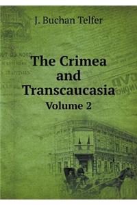 The Crimea and Transcaucasia Volume 2