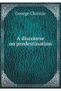A discourse on predestination
