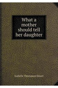 What a Mother Should Tell Her Daughter