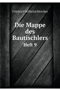 Die Mappe Des Bautischlers Heft 9