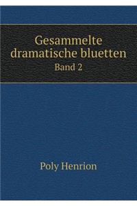 Gesammelte Dramatische Bluetten Band 2