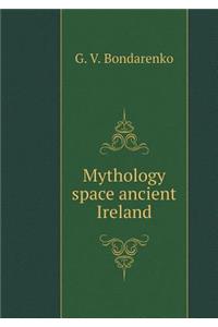 Mythology Space Ancient Ireland