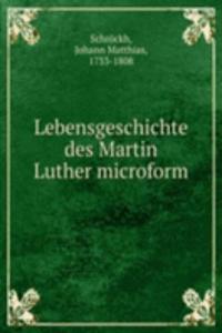 LEBENSGESCHICHTE DES MARTIN LUTHER MICR