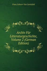 Archiv Fur Litteraturgeschichte, Volume 2 (German Edition)