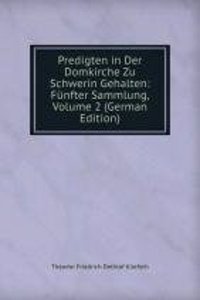 Predigten in Der Domkirche Zu Schwerin Gehalten: Funfter Sammlung, Volume 2 (German Edition)