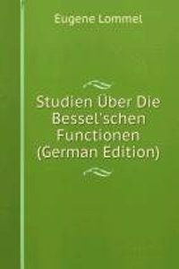 Studien Uber Die Bessel'schen Functionen (German Edition)