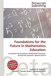 Foundations for the Future in Mathematics Education