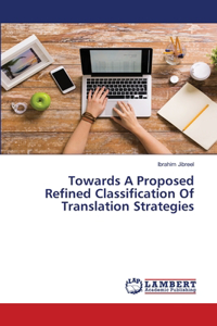 Towards A Proposed Refined Classification Of Translation Strategies