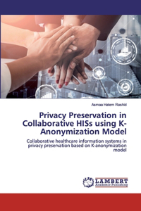 Privacy Preservation in Collaborative HISs using K-Anonymization Model