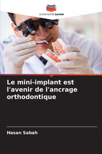 mini-implant est l'avenir de l'ancrage orthodontique