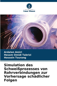 Simulation des Schweißprozesses von Rohrverbindungen zur Vorhersage schädlicher Folgen