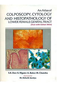 An Atlas of Colposcopy, Cytology & Histopathology of Lower Female Genital Tract