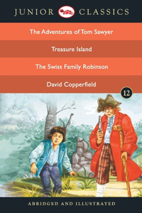 Junior Classic - Book-12 (The Adventures of Tom Sawyer, Treasure Island, The Swiss Family Robinson, David Copperfield) (Junior Classics)