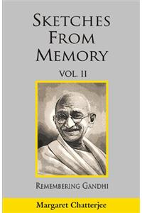 Sketches from Memory : Remembering Gandhi : Vol. II