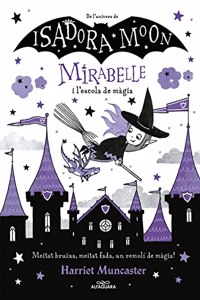 Mirabelle 2 - La Mirabelle i l'escola de magia: Un llibre magic de l'univers de la Isadora Moon amb purpurina a la coberta!