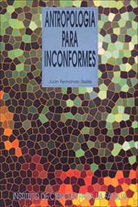 Antropologia Para Inconformes