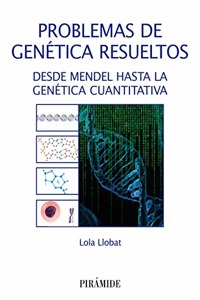 Problemas de genetica resueltos: Desde Mendel hasta la Genetica Cuantitativa